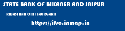 STATE BANK OF BIKANER AND JAIPUR  RAJASTHAN CHITTAURGARH    ifsc code